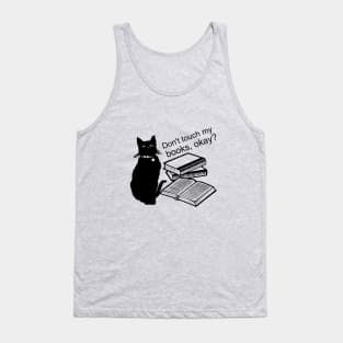 Don't touch my books, okay? Tank Top